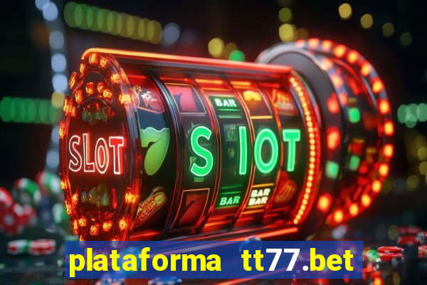 plataforma tt77.bet é confiável
